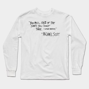 You Miss 100% of The Shots You Don't Take Michael Scott Long Sleeve T-Shirt